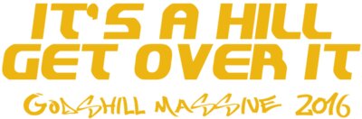 ITS A HILL THING GET OVER IT