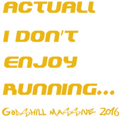 ACTUALLY I DONT ENJOY RUNNING