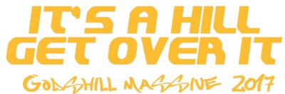 ITS A HILL GET OVER IT 2017
